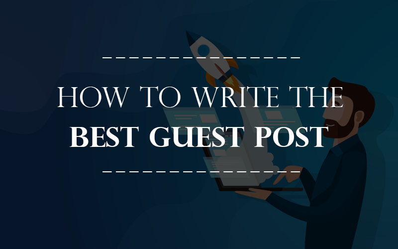 How to Write the Best Guest Post